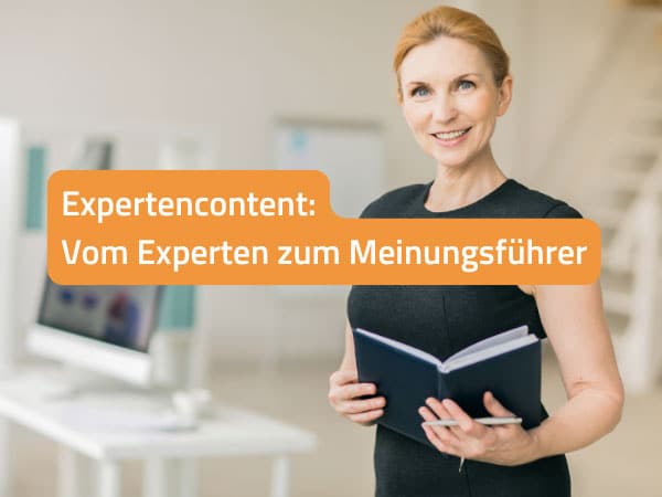 Expertencontent: Vom Experten zum Meinungsführer