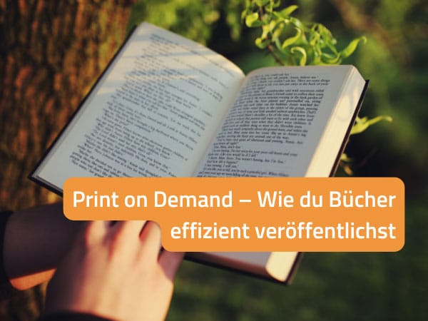 Print on Demand – Wie du Bücher effizient veröffentlichst