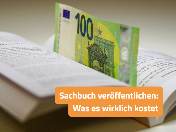Sachbuch veröffentlichen: Was es wirklich kostet und welche Wege es gibt